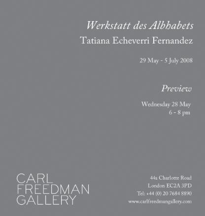 LONDON, Carl Freedman Gallery, "Werkstatt des Albhabets", May 29 - July 5, 2008